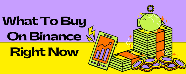 what-to-buy-on-binance-right-now